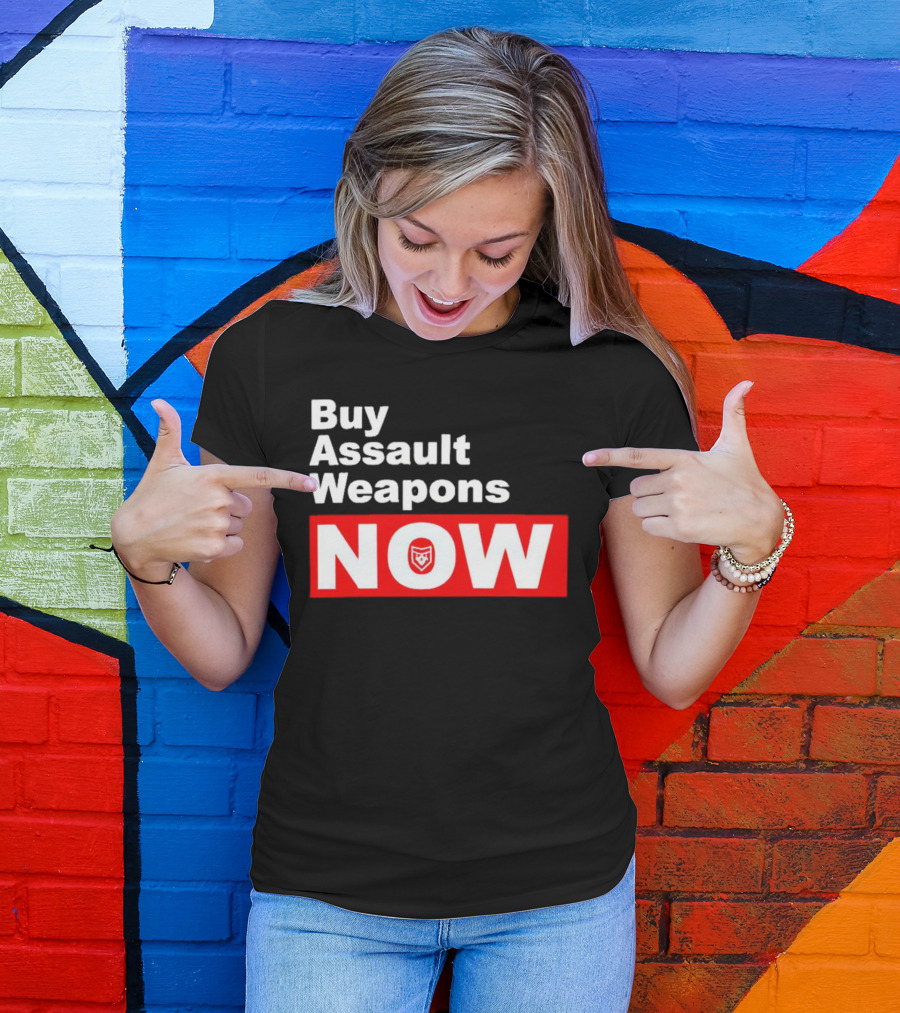 Buy Assault Weapons Now T-Shirt