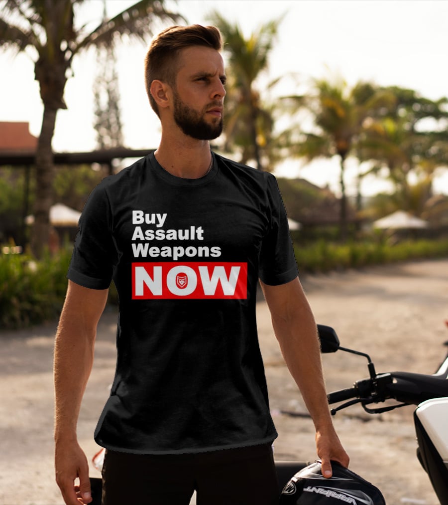 Buy Assault Weapons Now T-Shirt