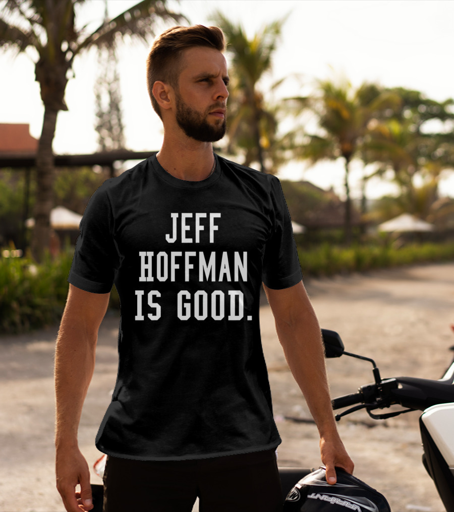 Jeff Hoffman Is Good Baseball Sports Fan Acknowledgment T-Shirt