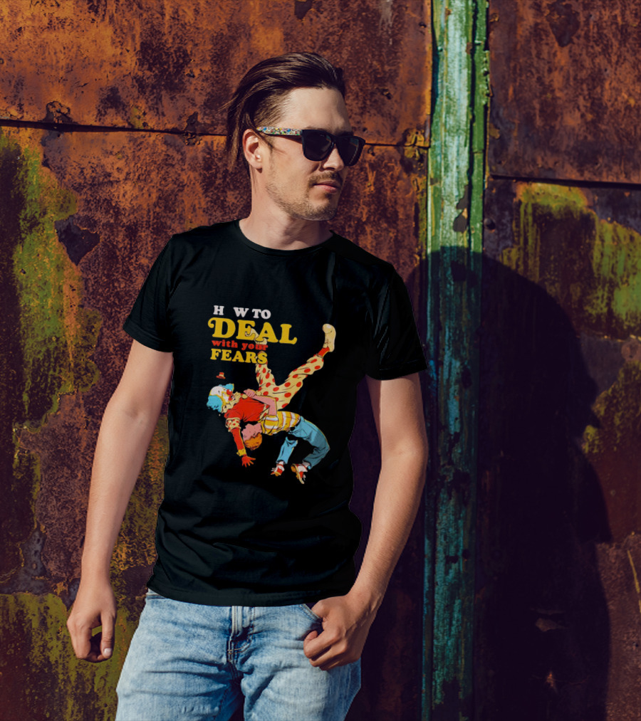 H W To Deal With Your Fears Fear Of Clowns T-Shirt