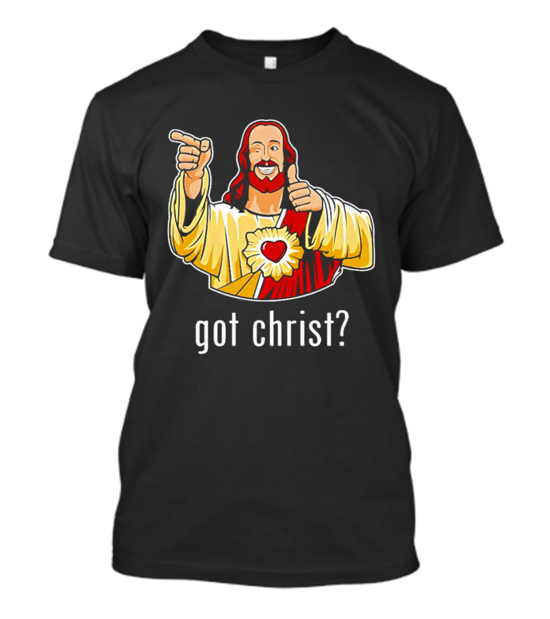 Got Christ Jesus Buddy Christ Iconic Pose T-Shirt