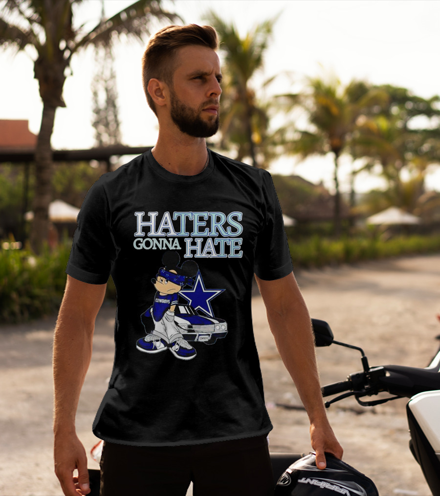 Haters Gonna Hate Cowboys Mickey Mouse With Dallas Star And Lowrider T-Shirt