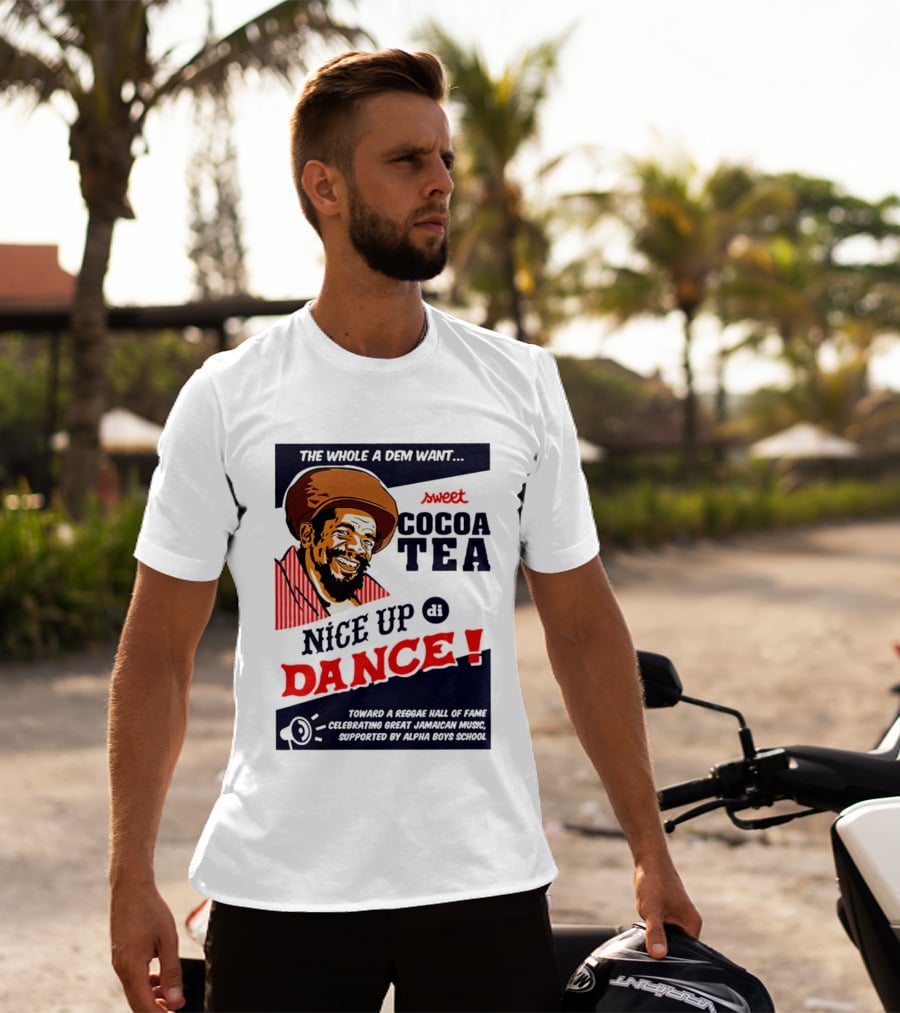 Sweet Cocoa Tea Nice Up Di Dance Celebrating Great Jamaican Music Supported By Alpha Boys School T-Shirt