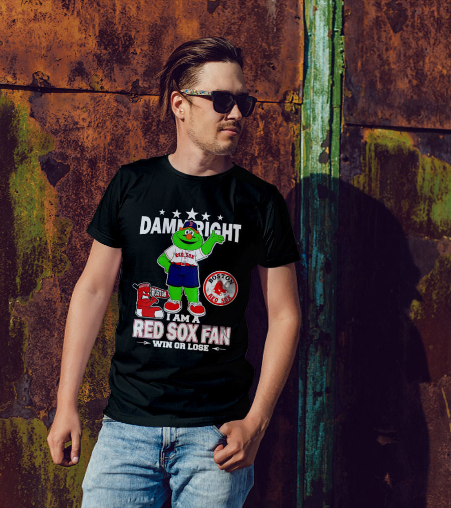 Damn Right I Am A Boston Red Sox Fan Win Or Lose With Mascot T-Shirt