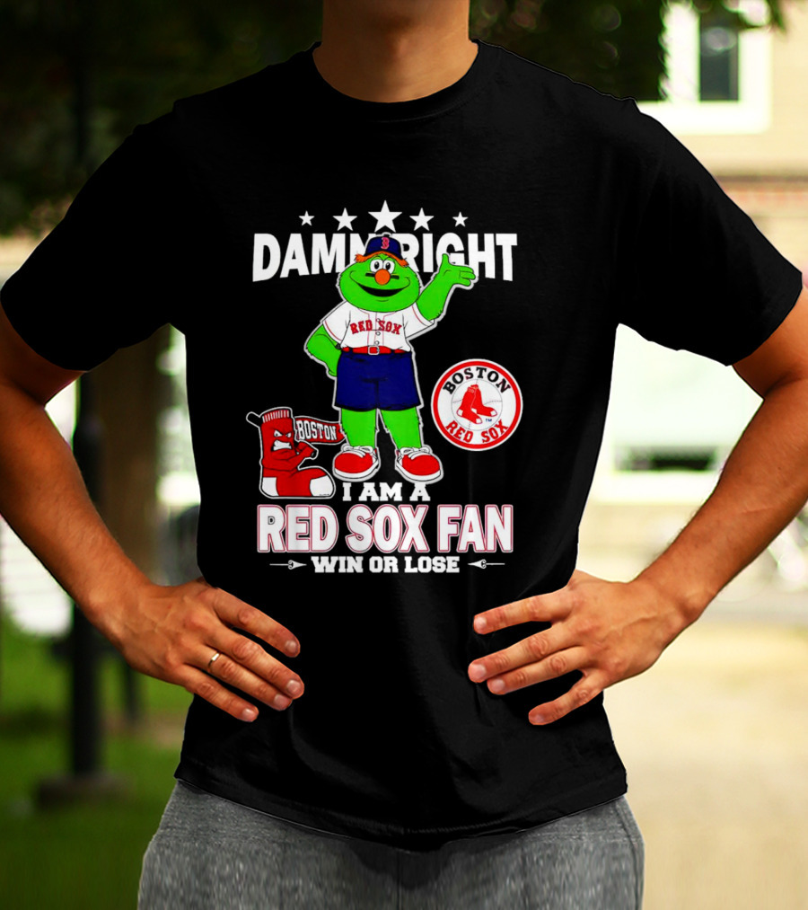 Damn Right I Am A Boston Red Sox Fan Win Or Lose With Mascot T-Shirt