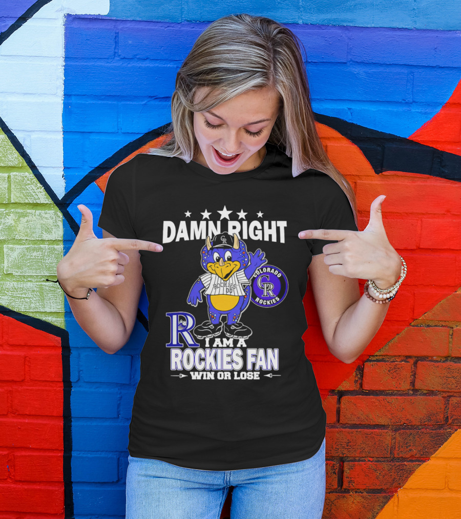 Damn Right Colorado Rockies Mascot Fan Win Or Lose T-Shirt