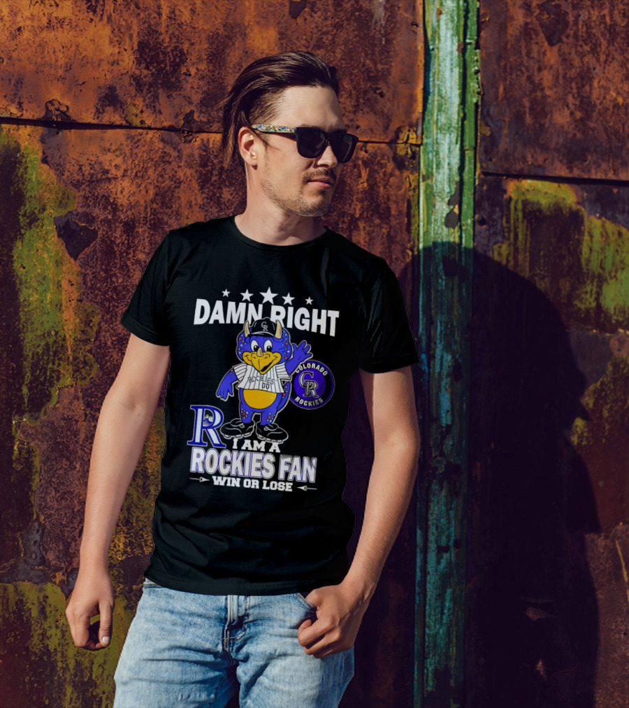 Damn Right Colorado Rockies Mascot Fan Win Or Lose T-Shirt