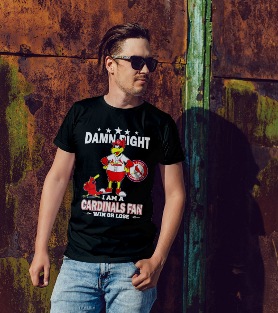 Damn Right I Am A St Louis Cardinals Fan Win Or Lose T-Shirt
