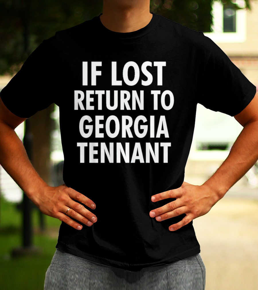 If Lost Return To Georgia Tennant T-Shirt