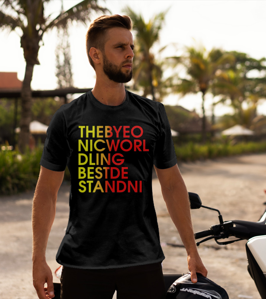 THEBYEO NICWORL DLING BESTDE STANDNI T-Shirt