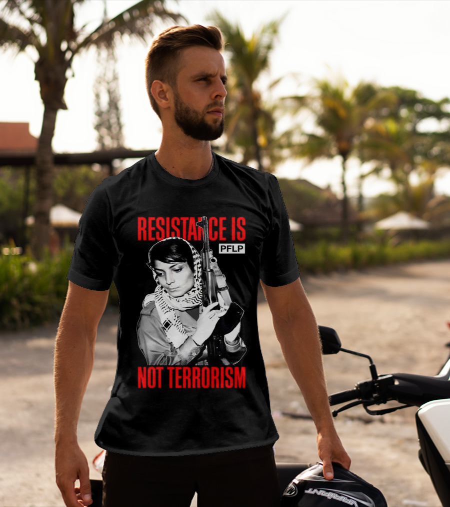 Leila Khaled Resistance Is PFLP Not Terrorism T-Shirt