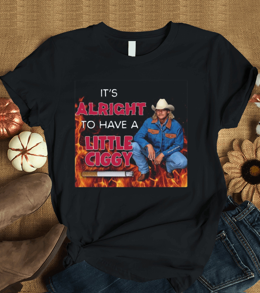 DJ Rodeo Starr It's Alright To Have A Little Ciggy Western Style Cowboy Fire Background T-Shirt