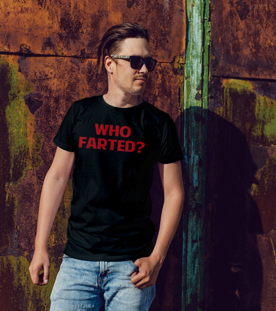 Who Farted Funny Phrase T-Shirt