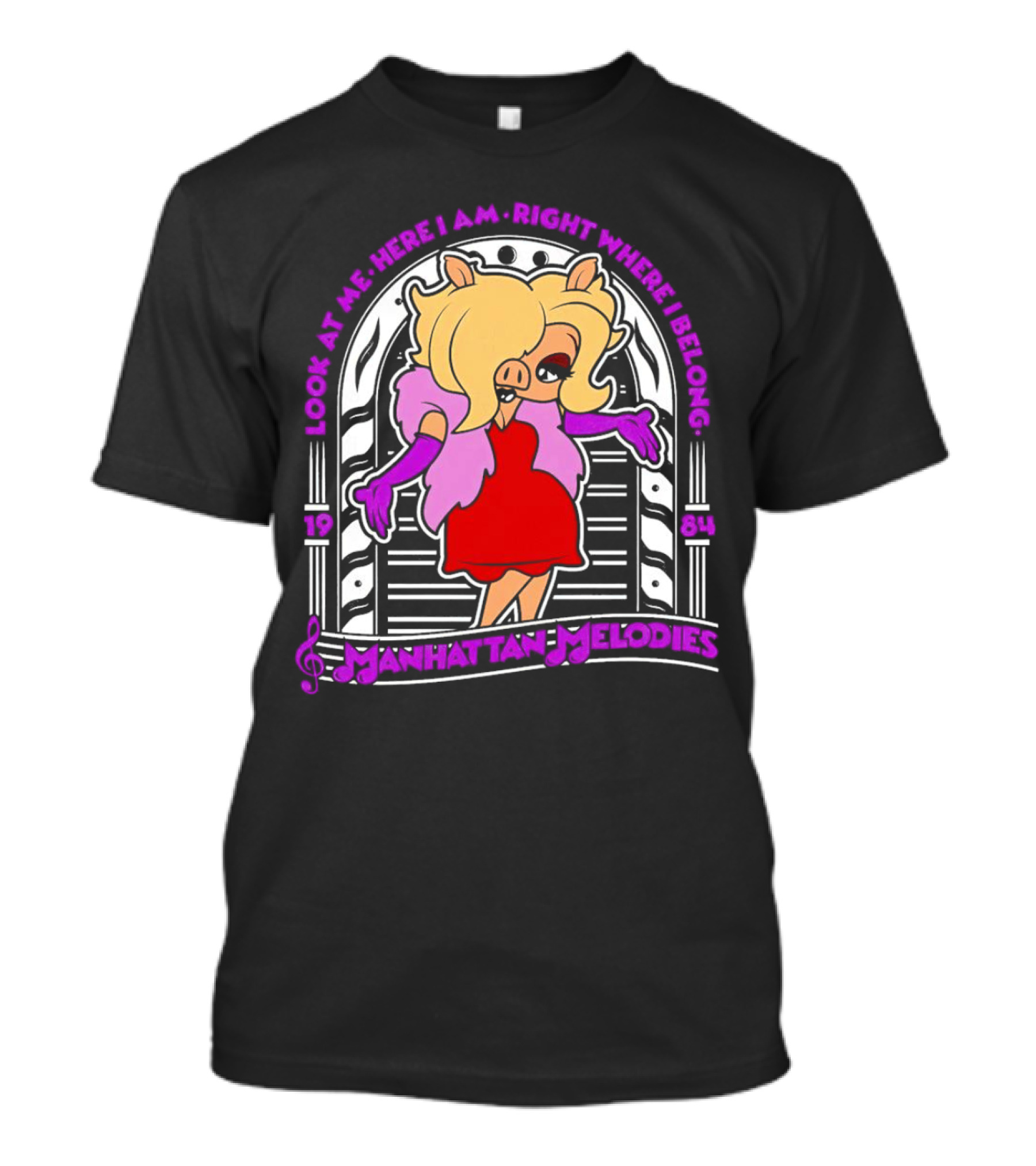 Look At Me Here I Am Right Where I Belong Manhattan Melodies 1984 Miss Piggy T-Shirt