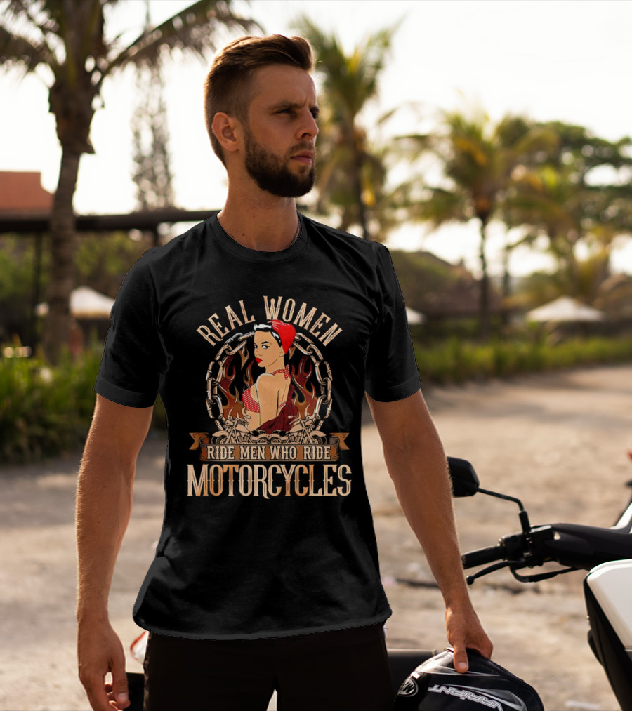 REAL WOMEN RIDE MEN WHO RIDE MOTORCYCLES VINTAGE BIKER PIN-UP WITH FLAMES AND CHAINS T-Shirt