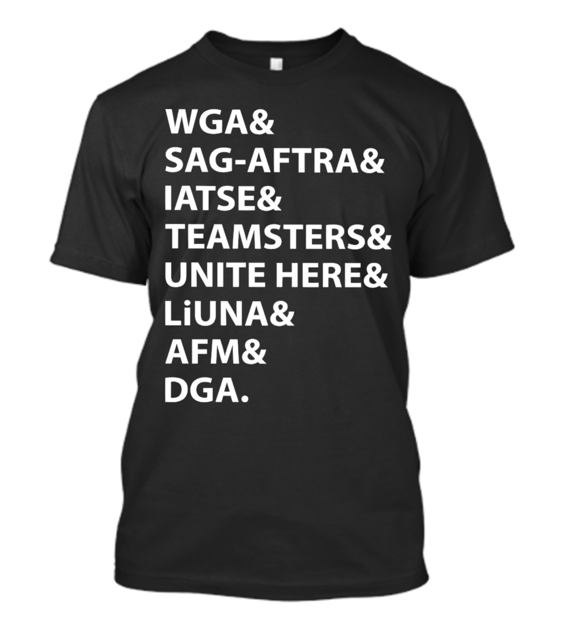 WGA SAG-AFTRA IATSE Teamsters Unite Here LiUNA AFM DGA Union Solidarity T-Shirt