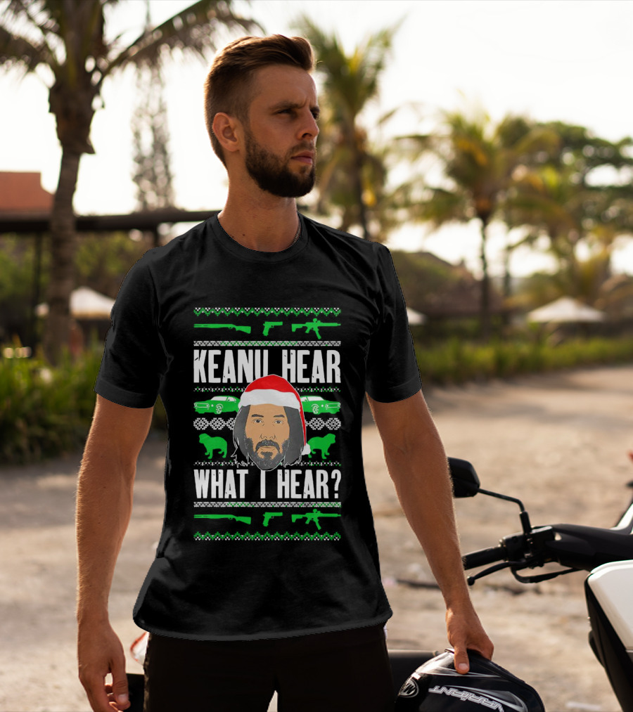 Keanu Hear What I Hear Christmas Santa Guns Cars T-Shirt