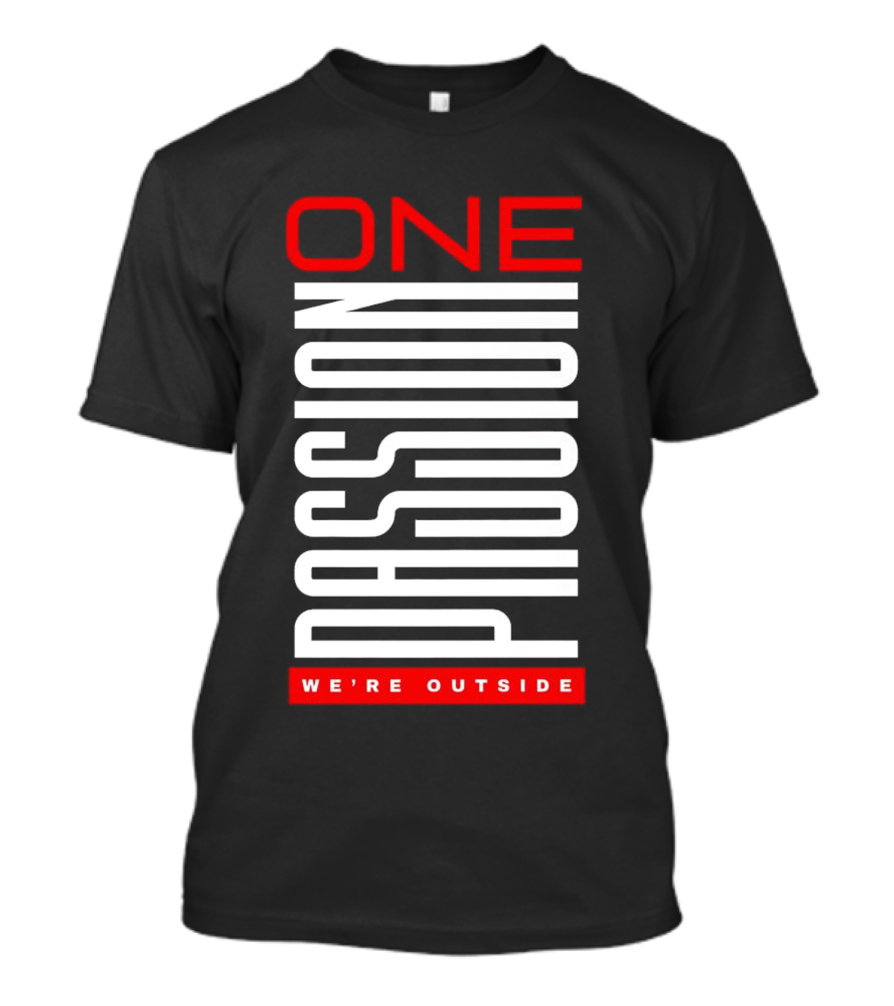 ONE PASSION WE'RE OUTSIDE T-Shirt