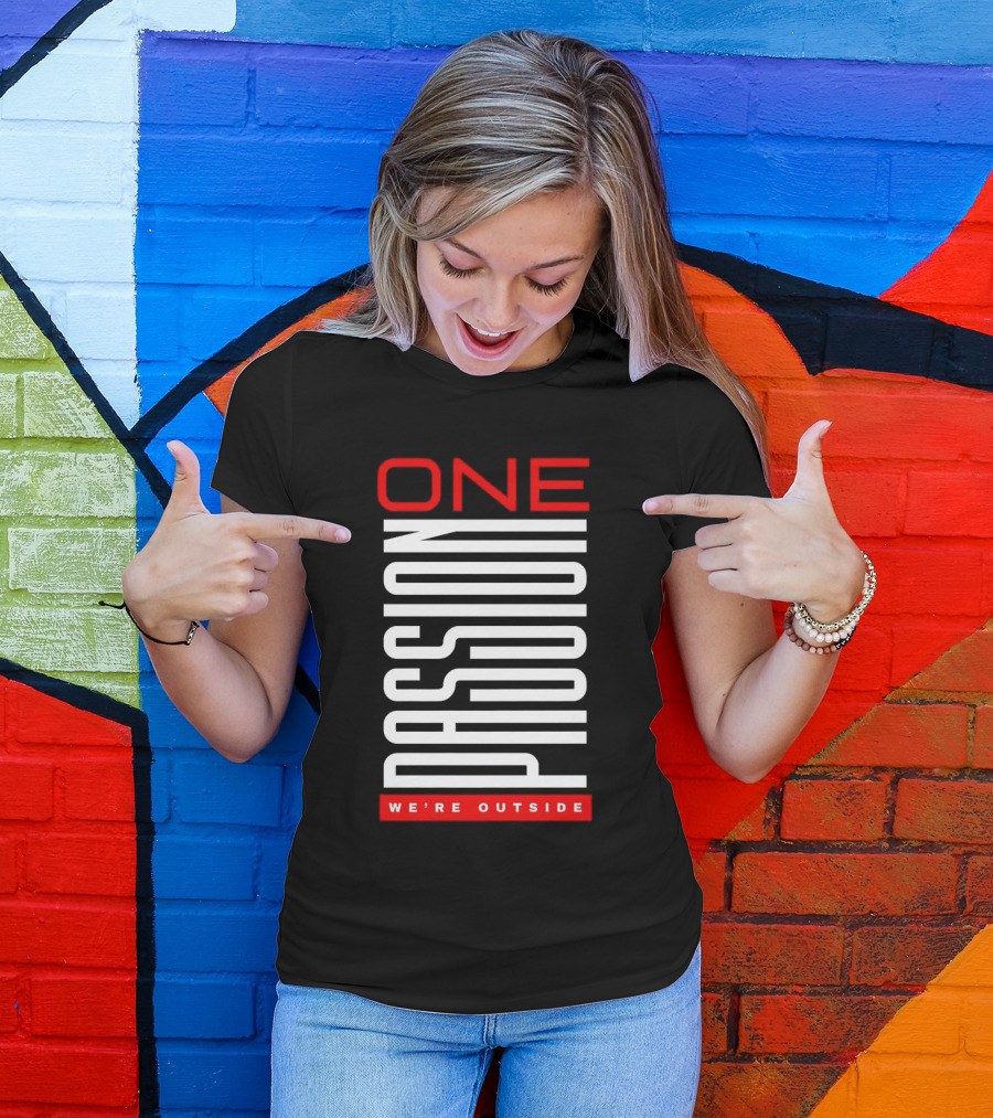 ONE PASSION WE'RE OUTSIDE T-Shirt
