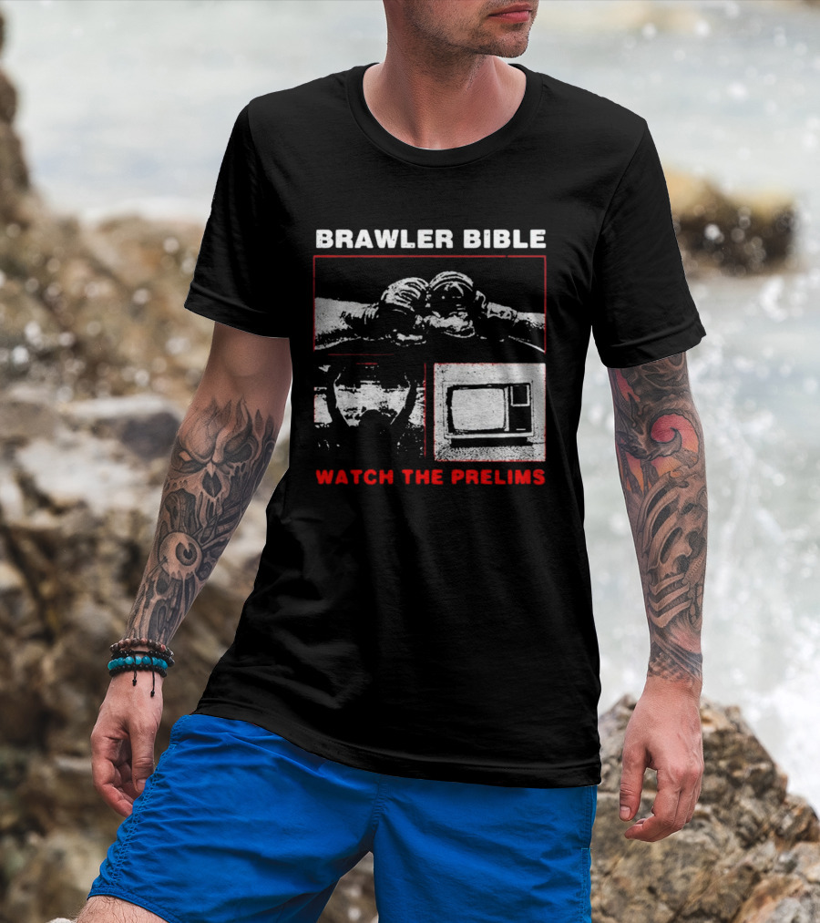Brawler Bible Watch The Prelims T-Shirt