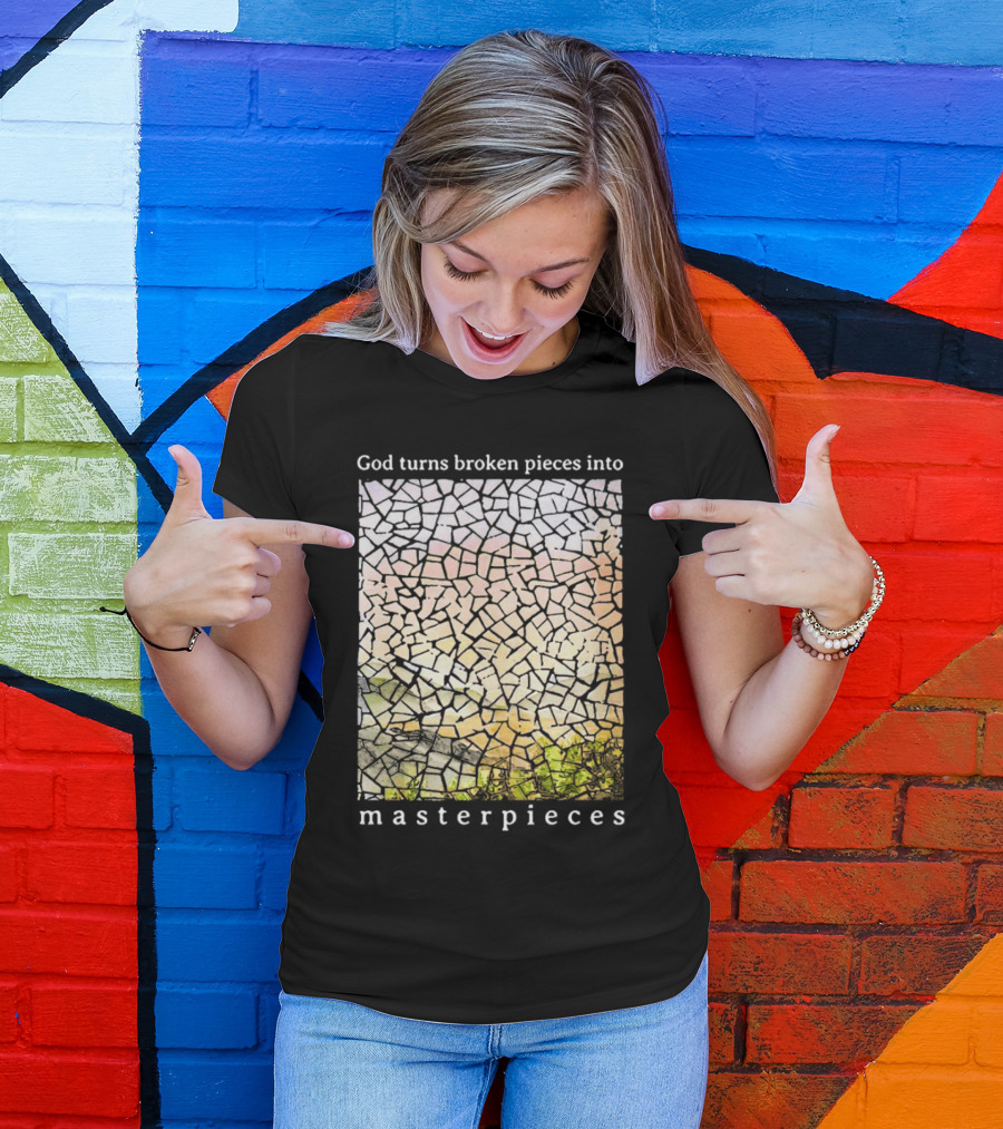 God Turns Broken Pieces Into Beautiful Masterpieces With Mosaic T-Shirt