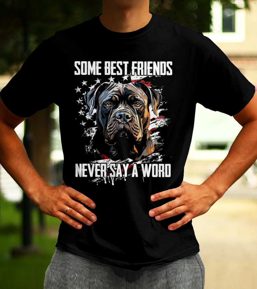 Cane Corso Some Best Friends Never Say A Word American Flag Dog T-Shirt