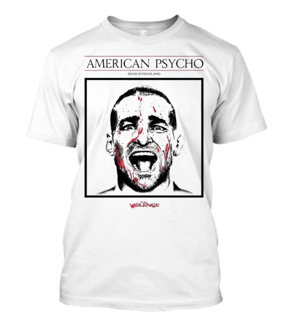 American Psycho Full Violence Sean Strickland T-Shirt