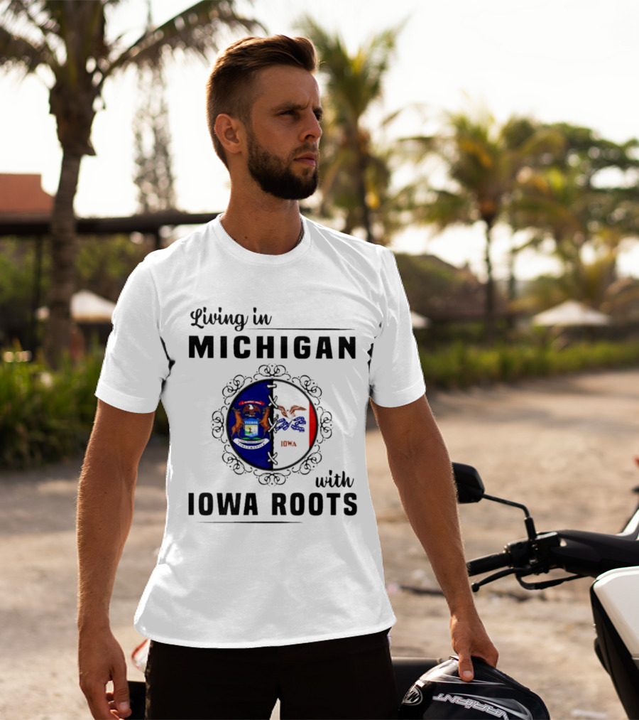 Living In Michigan Proudly Displaying Iowa Roots With State Seals T-Shirt