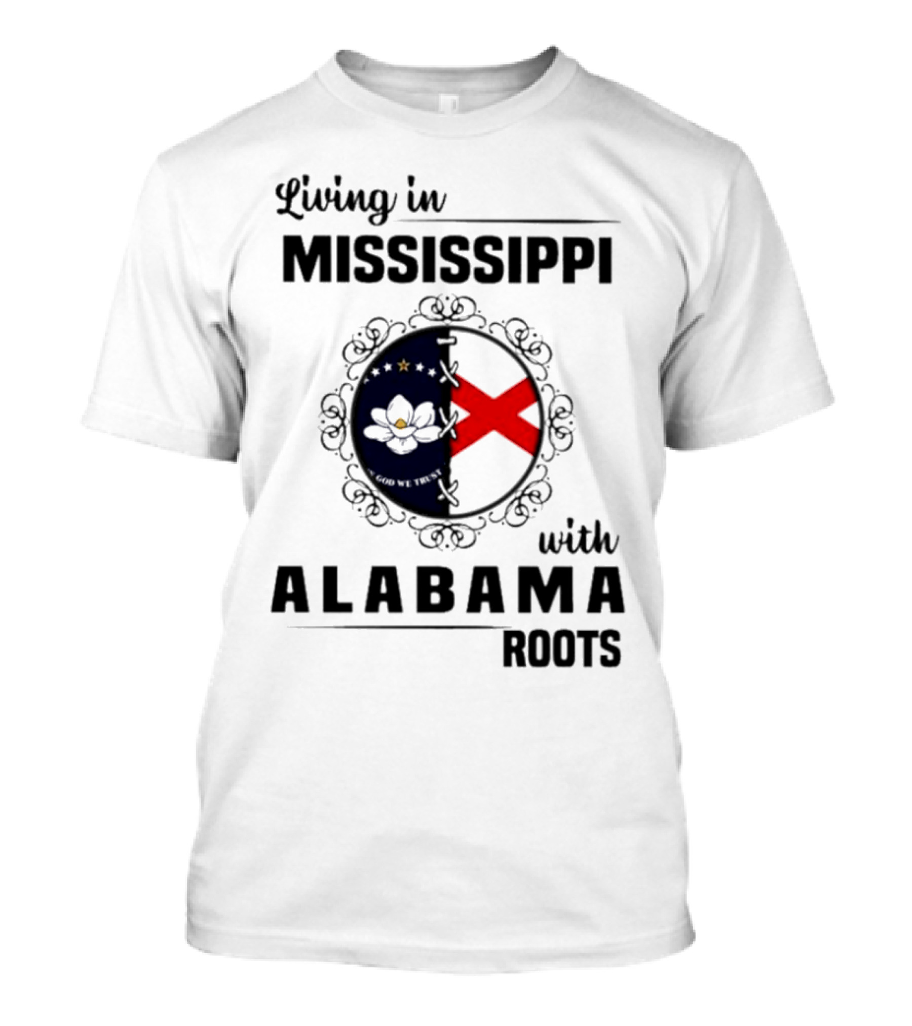 Living In Mississippi With Alabama Roots God We Trust Magnolia Cross Flag T-Shirt