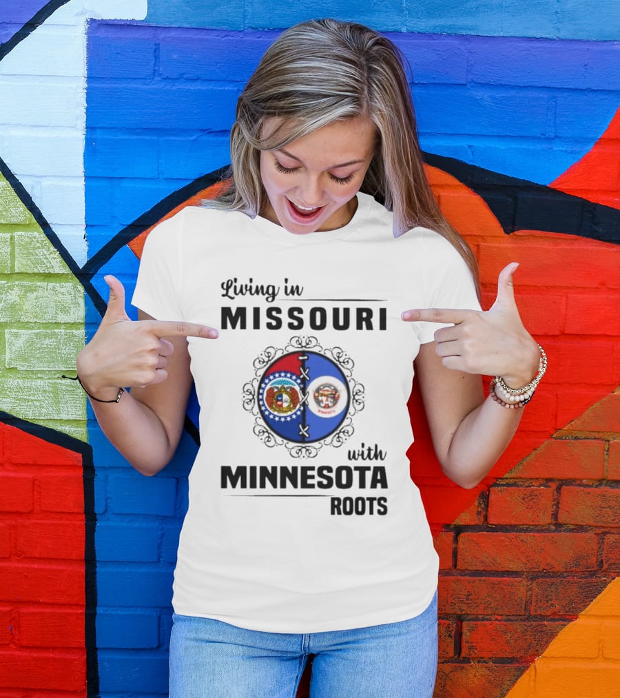 Living In Missouri Proudly Displaying Minnesota Roots State Flags T-Shirt