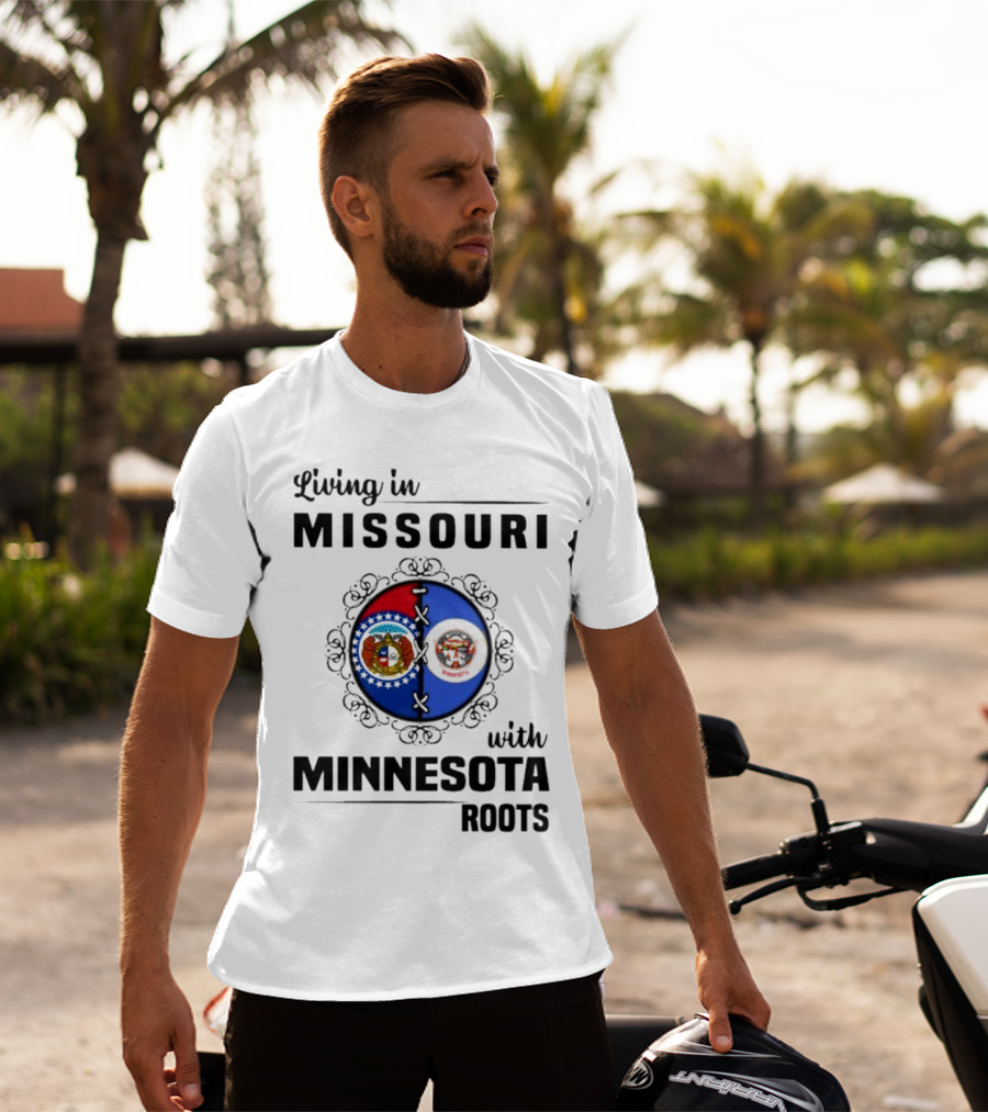 Living In Missouri Proudly Displaying Minnesota Roots State Flags T-Shirt