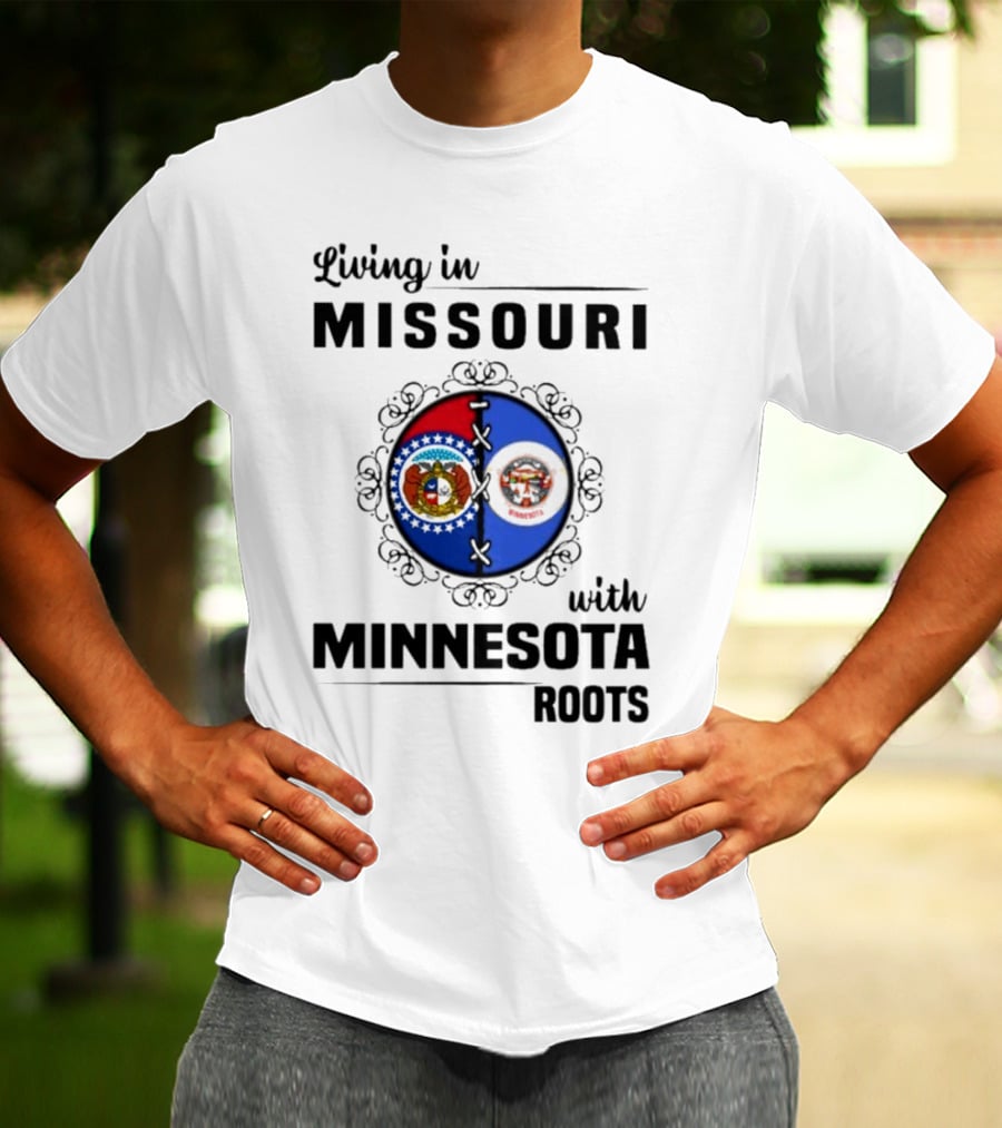 Living In Missouri Proudly Displaying Minnesota Roots State Flags T-Shirt