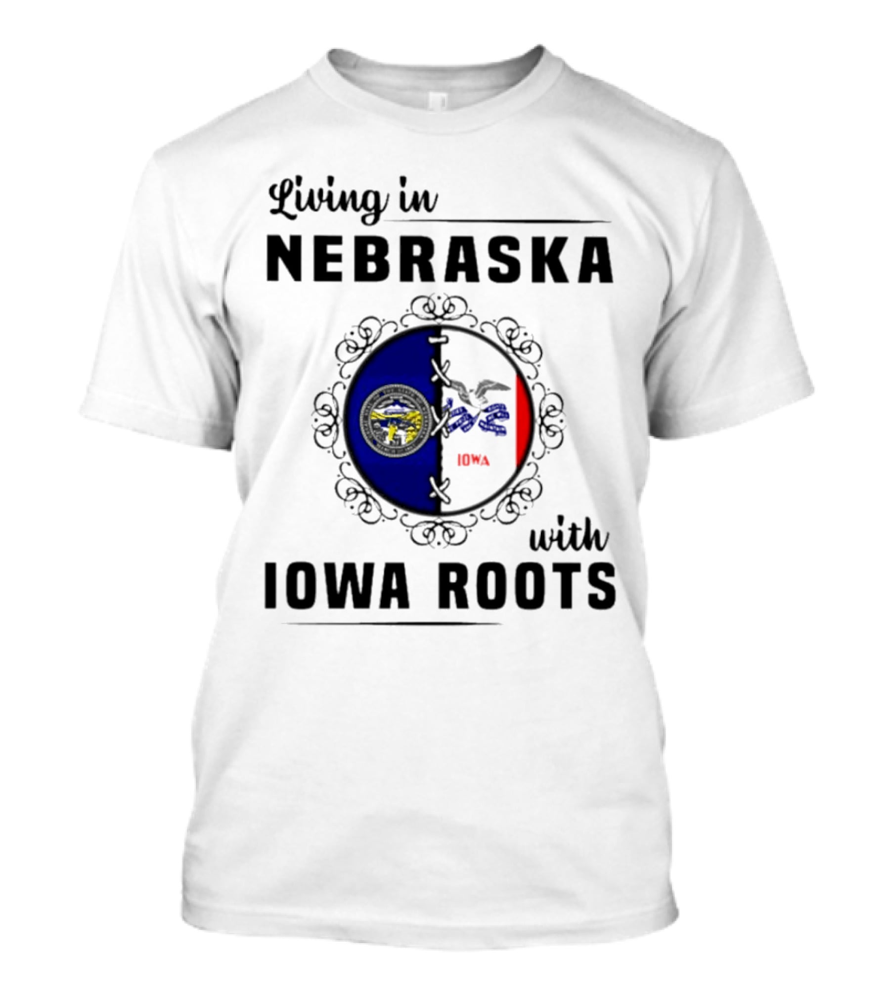 Living In Nebraska Nebraska State Seal With Iowa Iowa Flag Roots T-Shirt