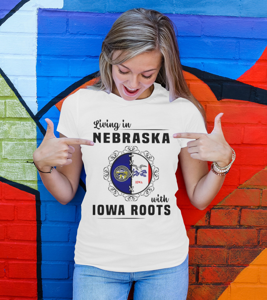 Living In Nebraska Nebraska State Seal With Iowa Iowa Flag Roots T-Shirt