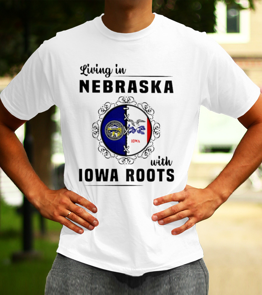 Living In Nebraska Nebraska State Seal With Iowa Iowa Flag Roots T-Shirt