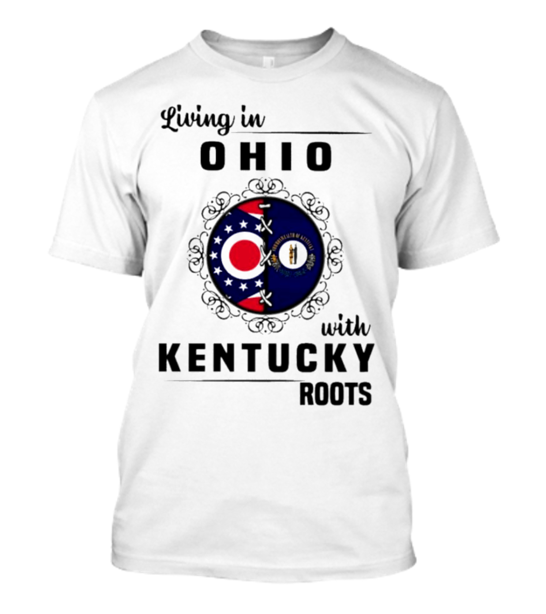 Living In Ohio Embracing Kentucky Roots With State Flags T-Shirt