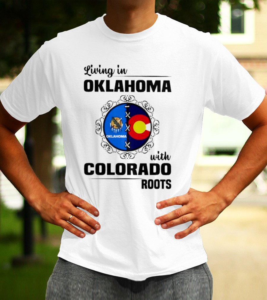 Living In Oklahoma With Proud Colorado Roots Symbolic T-Shirt