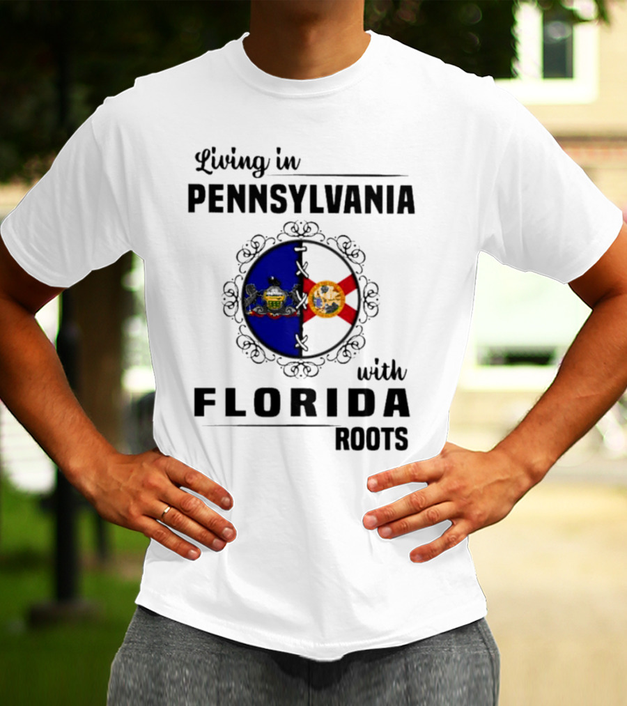 Living In Pennsylvania With Florida Roots Flags T-Shirt