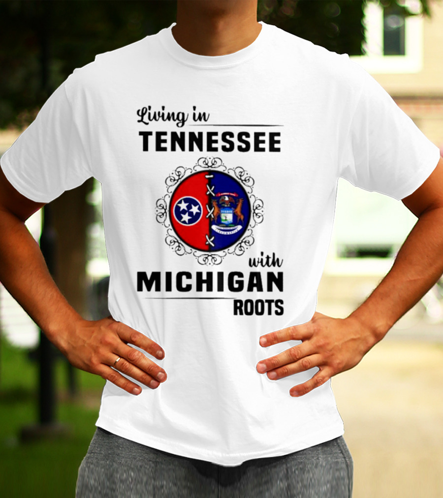 Living In Tennessee With Michigan Roots Flags And State Seal T-Shirt
