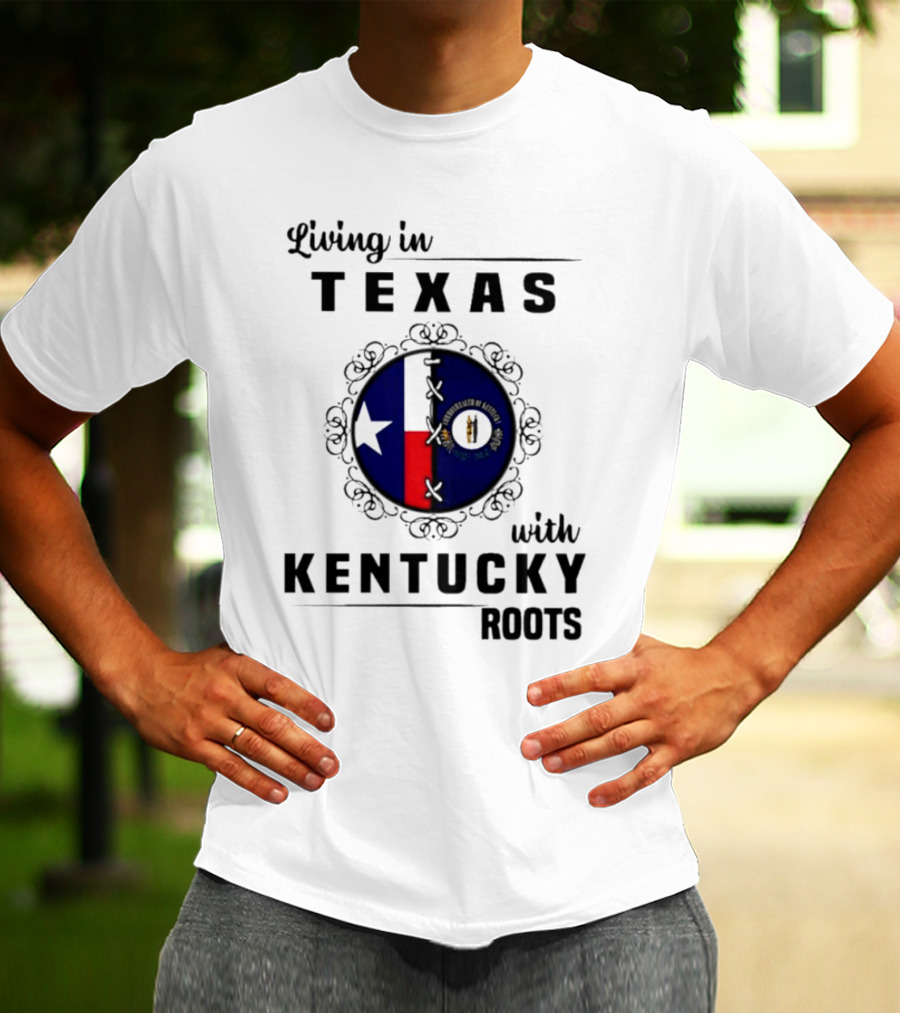 Living In Texas With Kentucky Roots Texas And Kentucky State Symbols T-Shirt