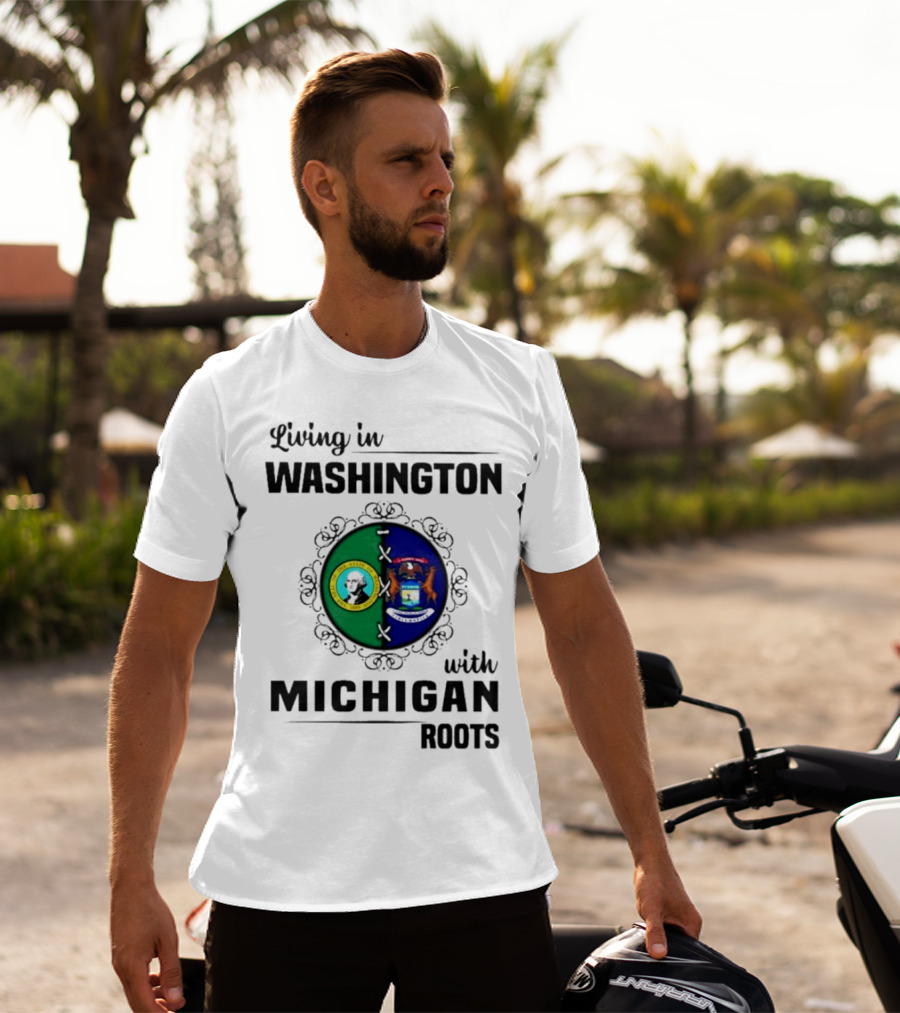 Living In Washington With Michigan Roots Dual State Flags Connection T-Shirt