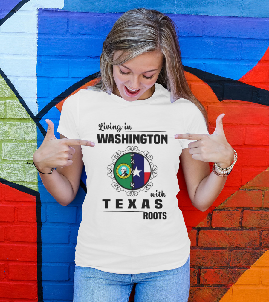 Living In Washington With Texas Roots Seal And Flag T-Shirt