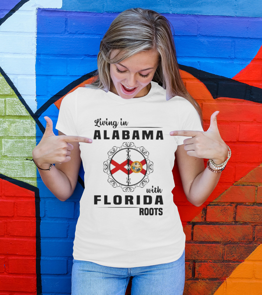 Living In Alabama With Florida Roots Alabama And Florida State Flags T-Shirt