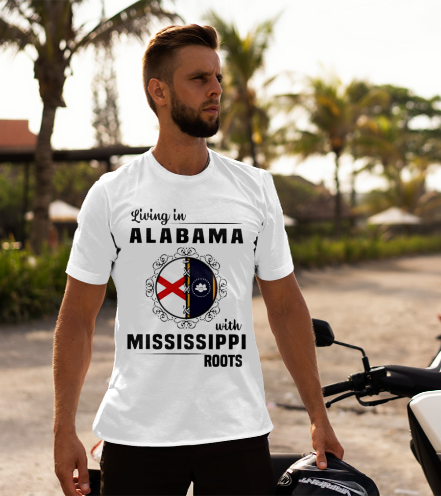 Living In Alabama Embracing My Mississippi Heritage And Roots T-Shirt