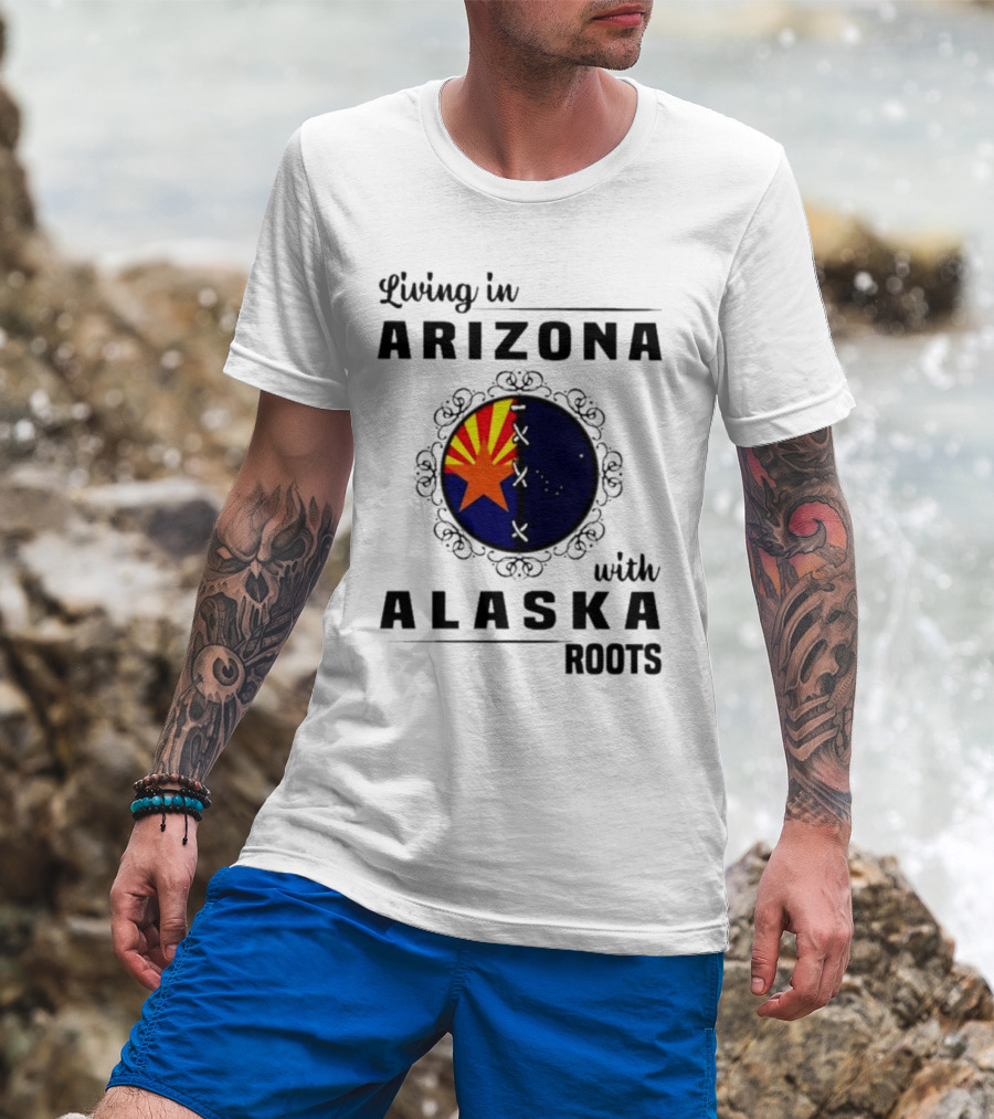 Living In Arizona With Alaska Roots - Arizona Flag And Alaska Map Fusion T-Shirt
