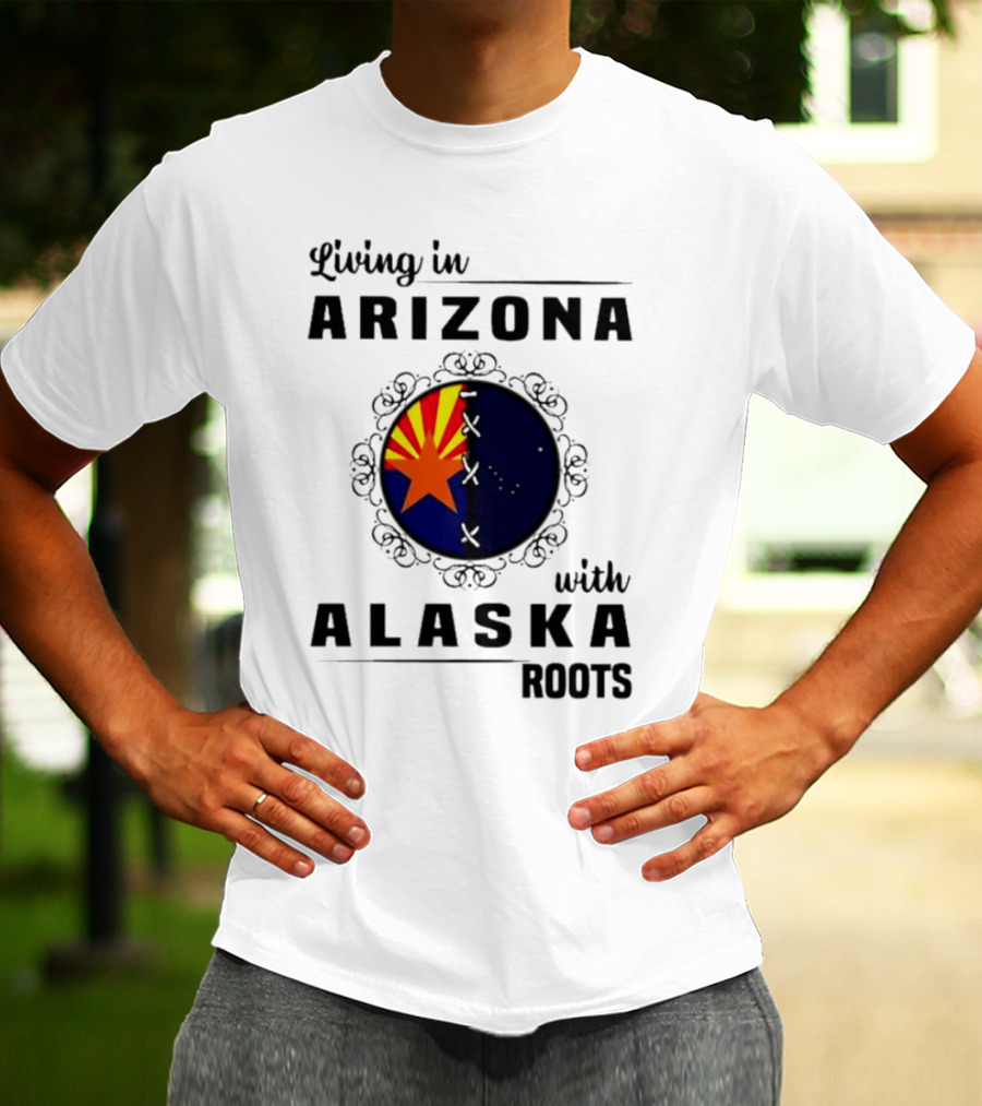 Living In Arizona With Alaska Roots - Arizona Flag And Alaska Map Fusion T-Shirt