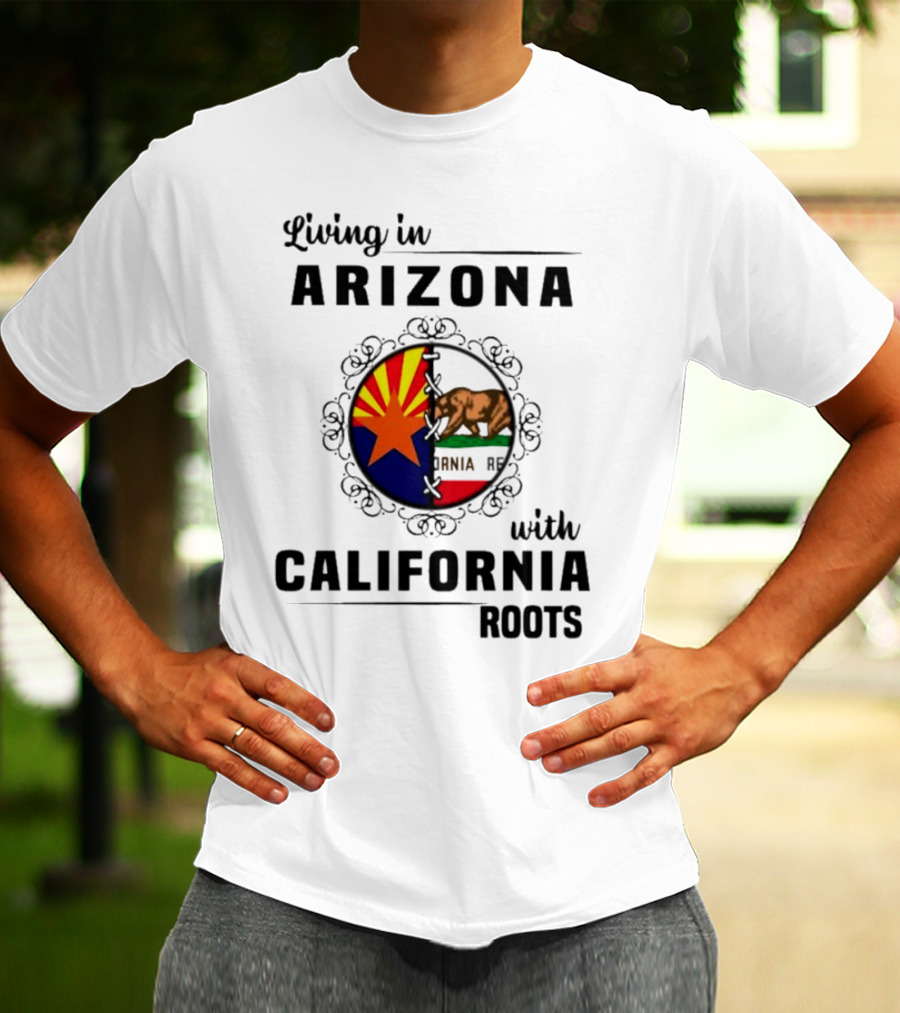 Living In Arizona With California Roots Emblem Featuring State Flags And Bear T-Shirt