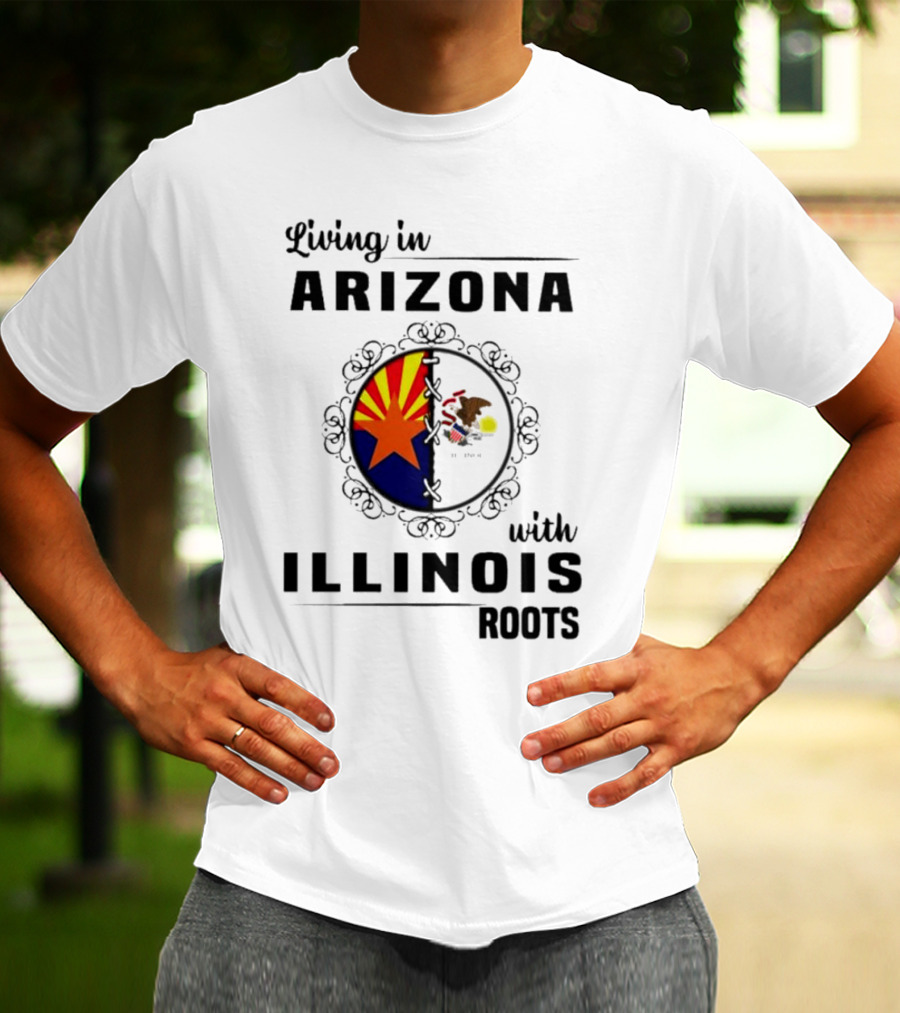 Living In Arizona Embracing Illinois Roots With Flags And Symbols T-Shirt