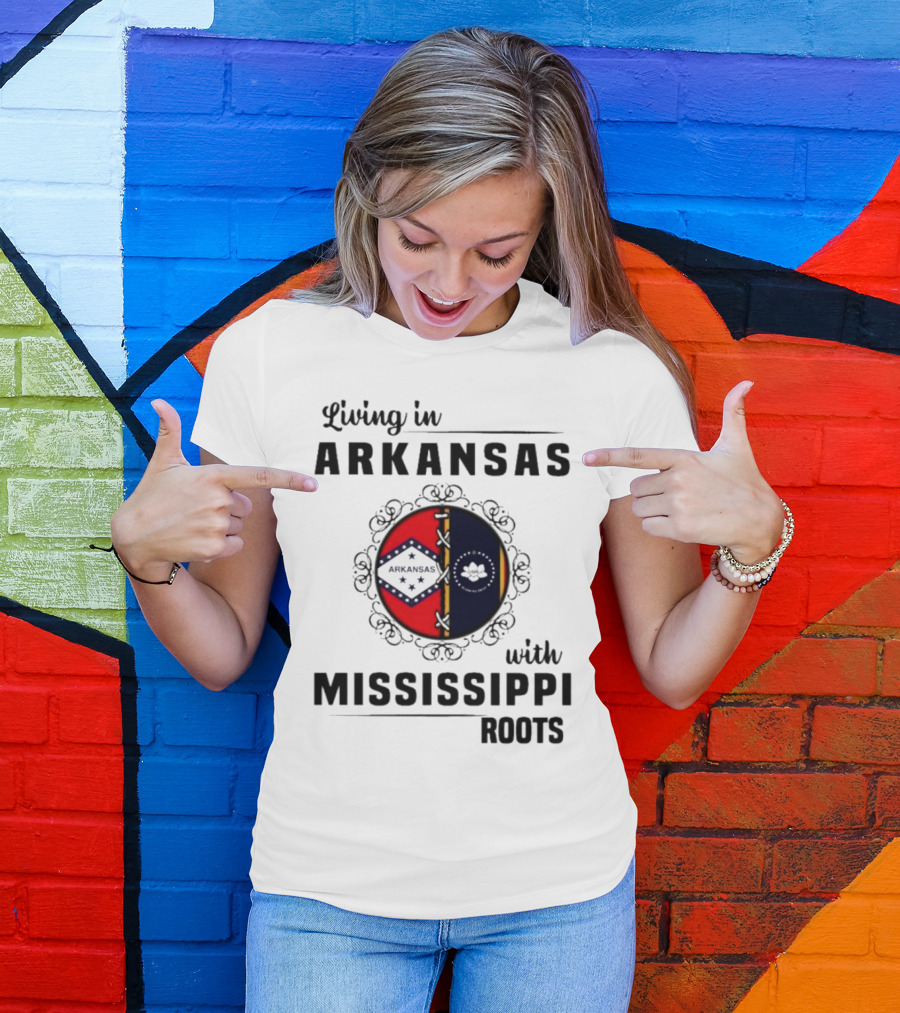 Living In Arkansas Arkansas Mississippi With Mississippi Roots T-Shirt