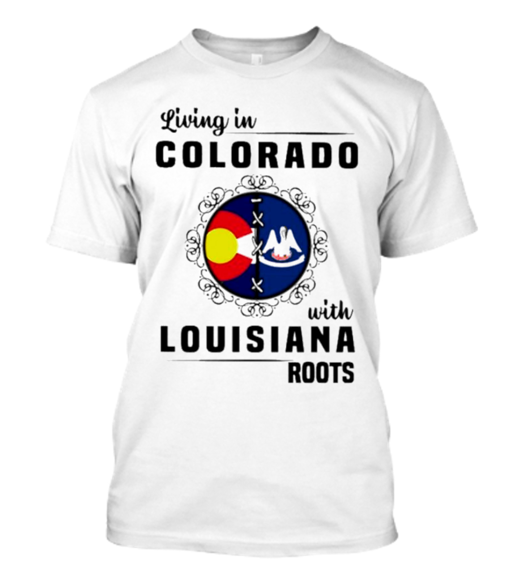 Living In Colorado With Louisiana Roots Iconic Colorado And Louisiana Flag T-Shirt